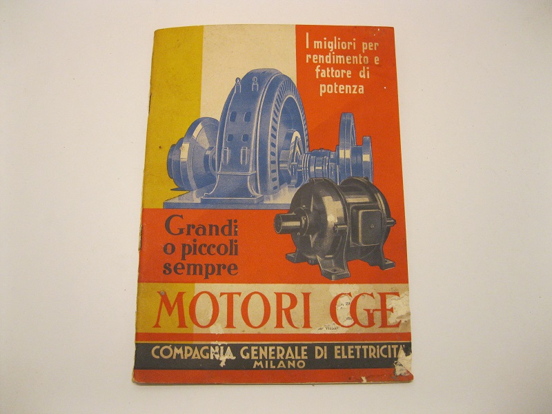 Grandi o piccoli sempre motori CGE. Compagnia generale di elettricità, Milano